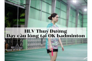 HLV Thuý Đường – Người truyền lửa cầu lông cho thế hệ trẻ
