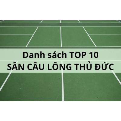Danh sách top 12 Sân Cầu Lông Thủ Đức