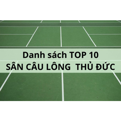 Danh sách sân cầu lông Thủ Đức - Cập nhật mới nhất 2023