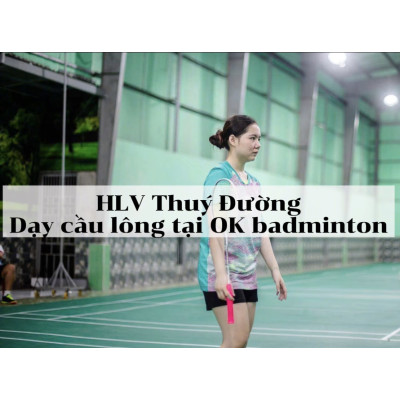 HLV Thuý Đường – Người truyền lửa cầu lông cho thế hệ trẻ