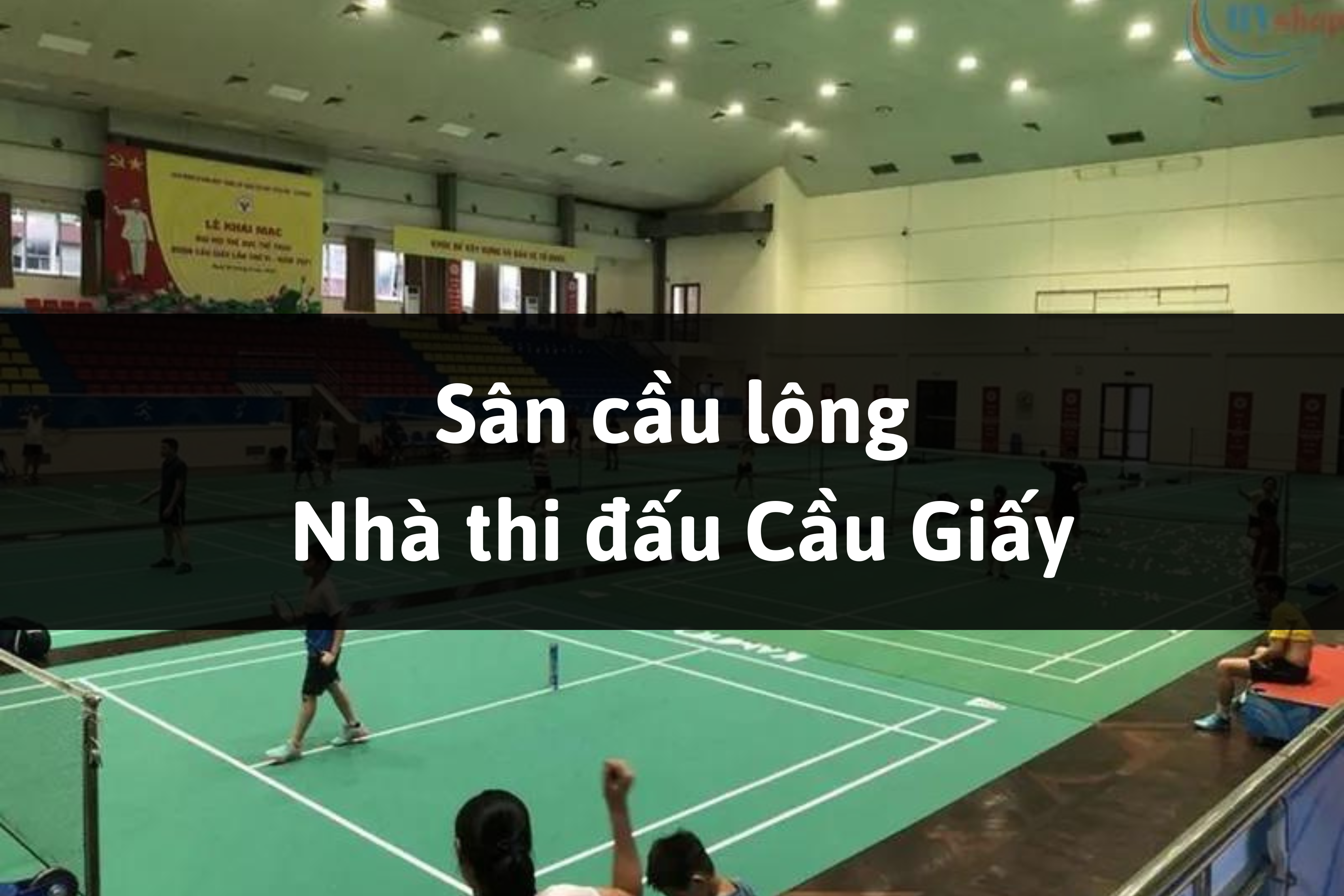 Sân cầu lông nhà thi đấu Cầu Giấy, Quận Cấu Giấy, Hà Nội