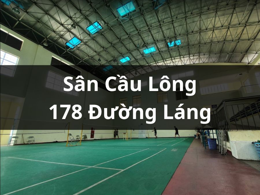 Sân cầu lông 178 Đường Láng, Đống Đa, Hà Nội