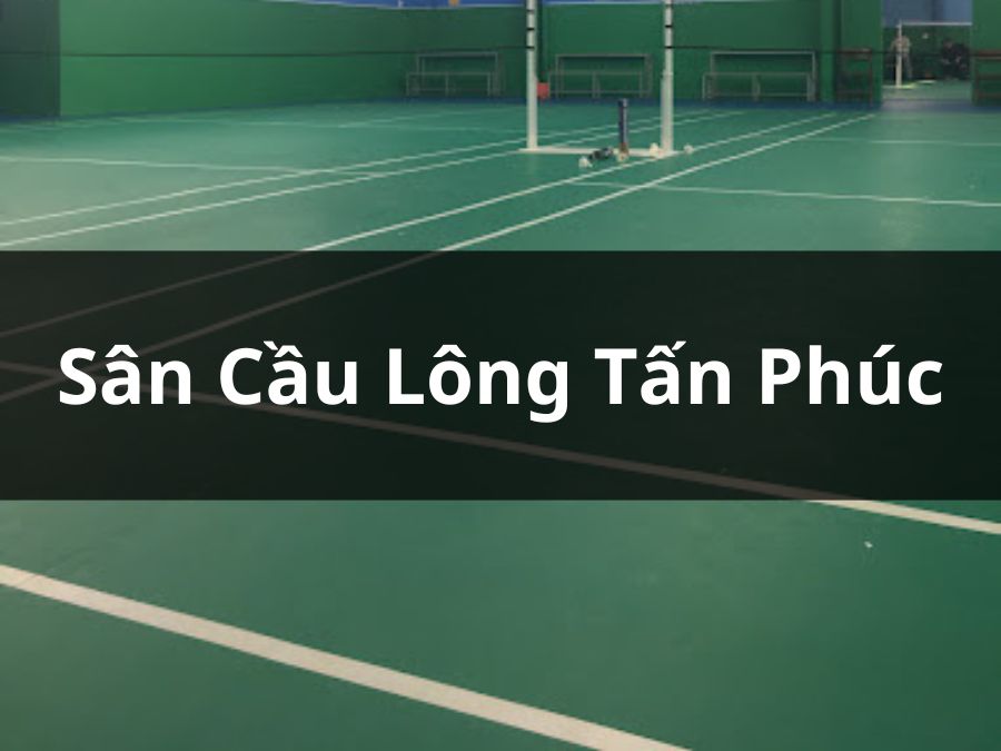 Sân cầu lông Tấn Phúc, Tân Phú, Hồ Chí Minh