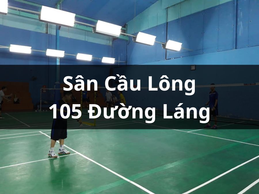 Sân cầu lông 105 Láng Hạ, Đống Đa, Hà Nội