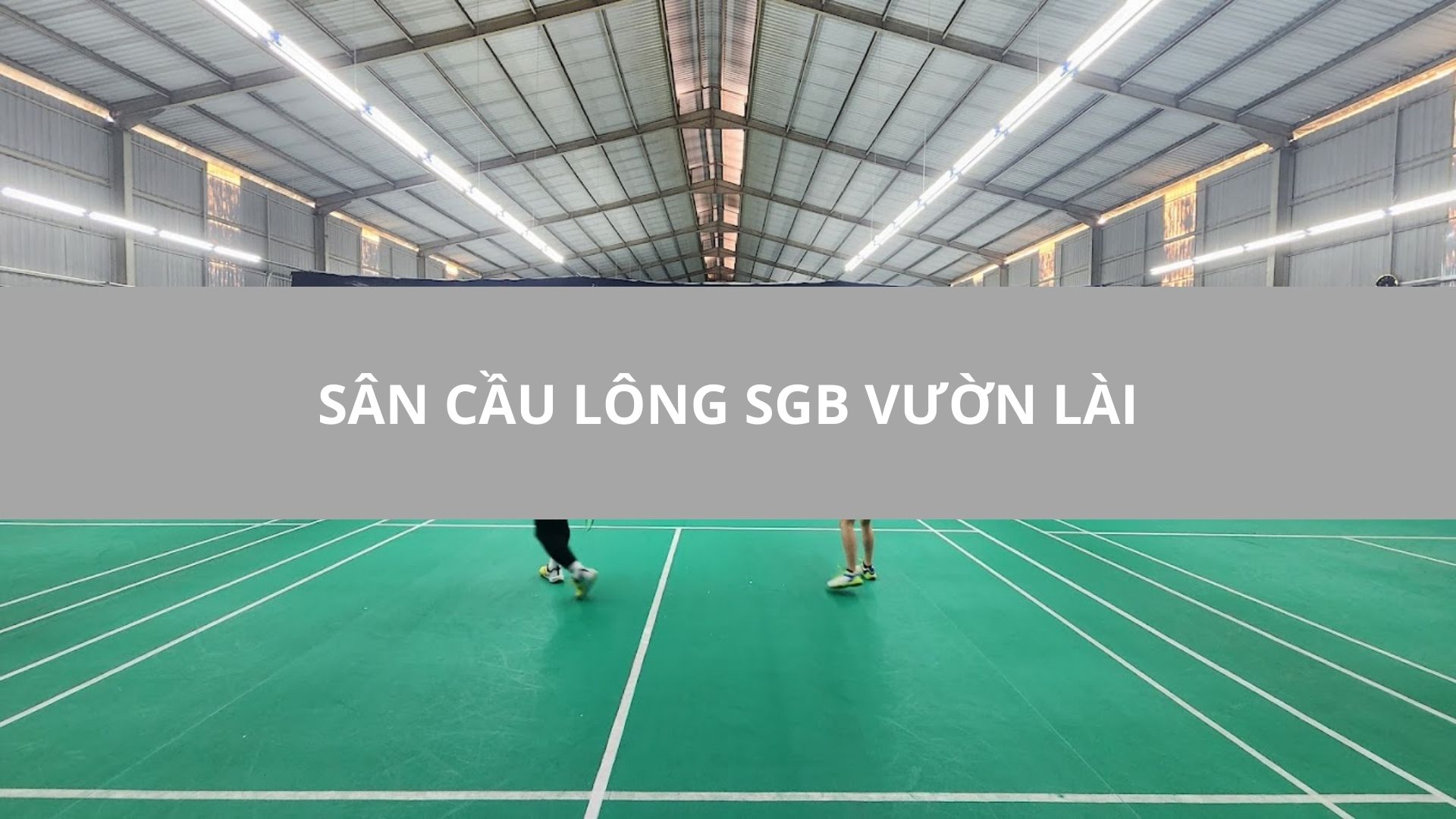 SÂN CẦU LÔNG SGB VƯỜN LÀI, TÂN PHÚ