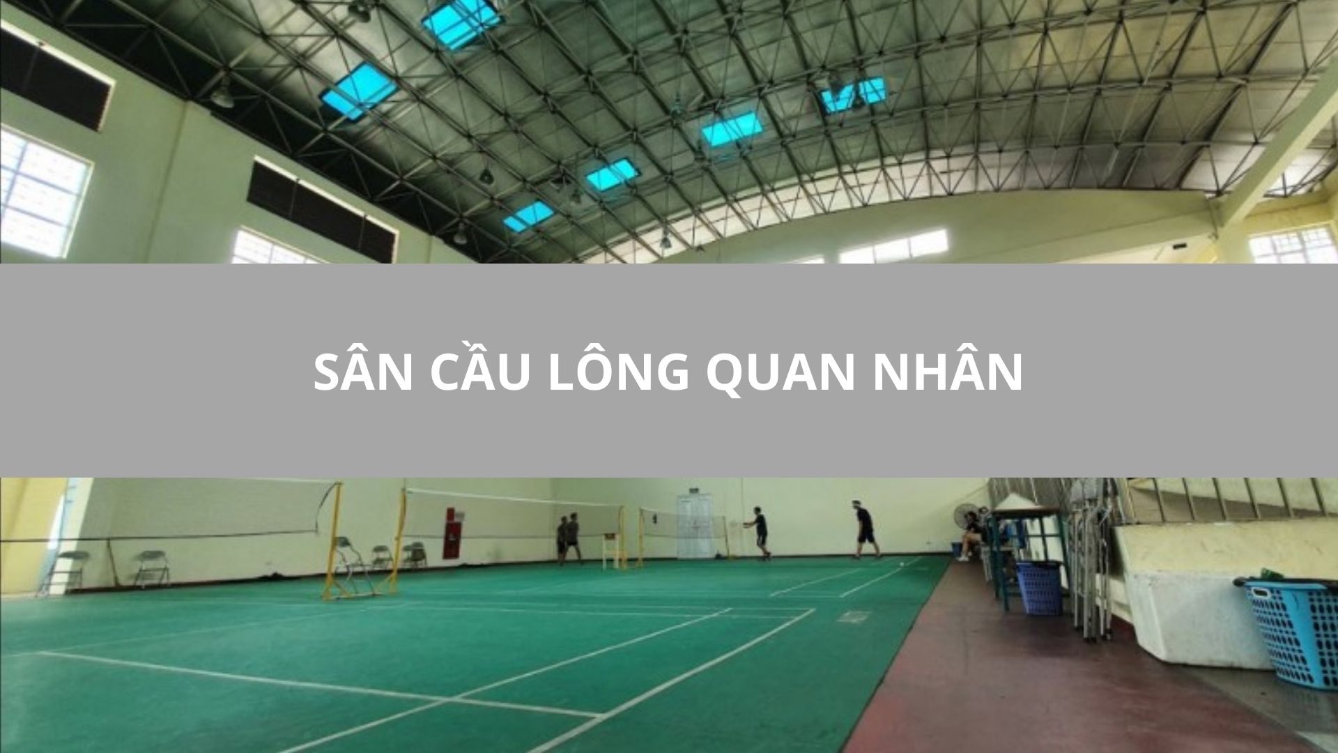 SÂN CẦU LÔNG QUAN NHÂN, THANH XUÂN, HÀ NỘI