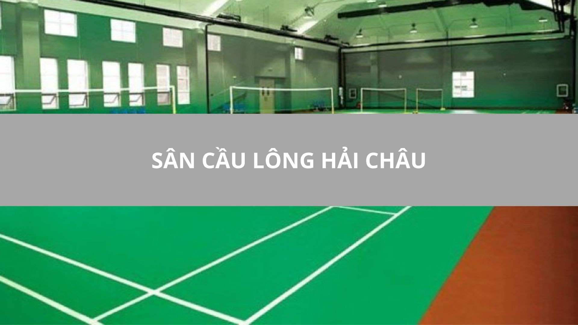 SÂN CẦU LÔNG HẢI CHÂU, ĐÀ NẴNG