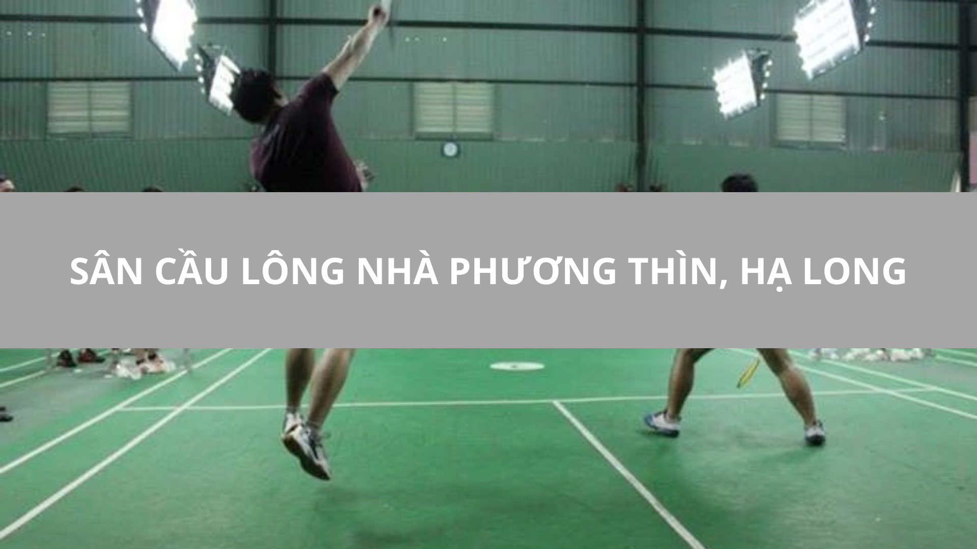 Sân Cầu Lông Nhà Phương Thìn, Hạ Long, Quảng Ninh