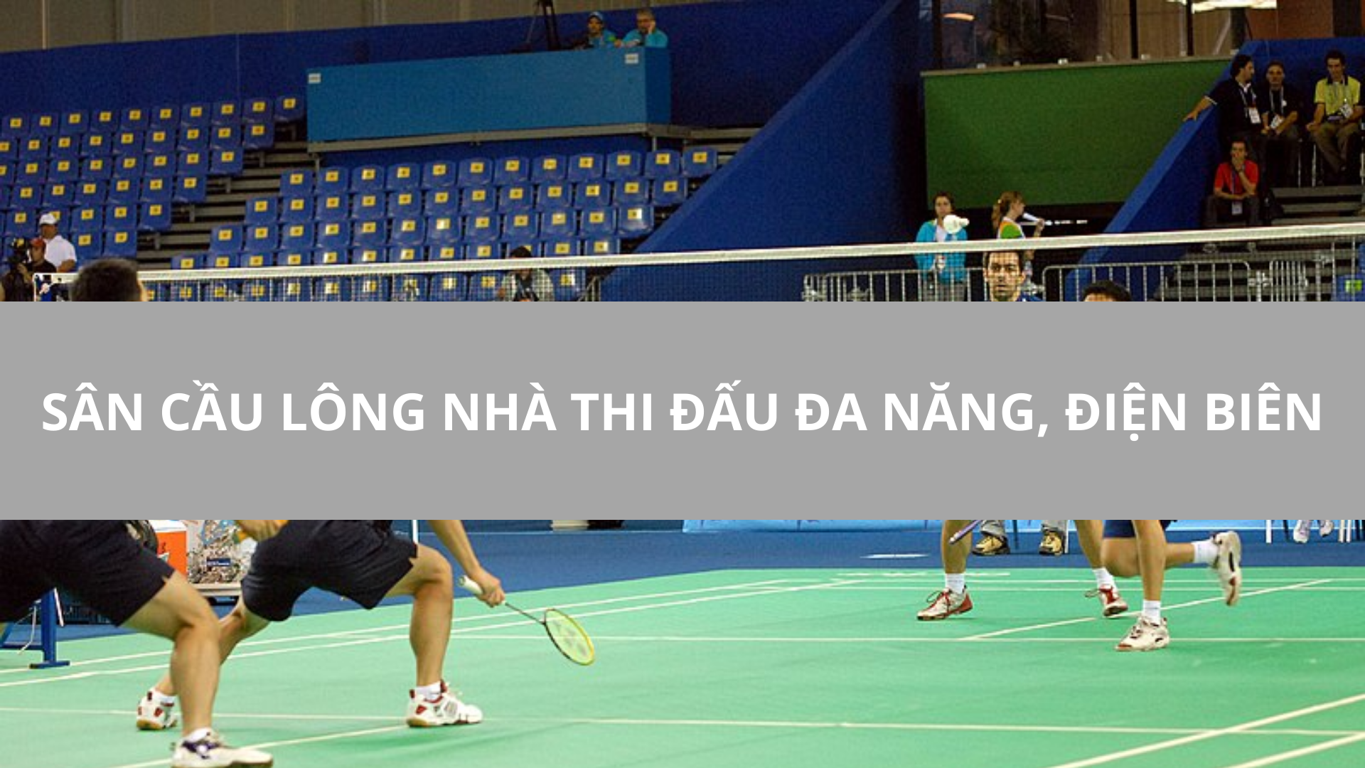 Sân cầu lông nhà Thi Đấu Đa Năng, Điện Biên