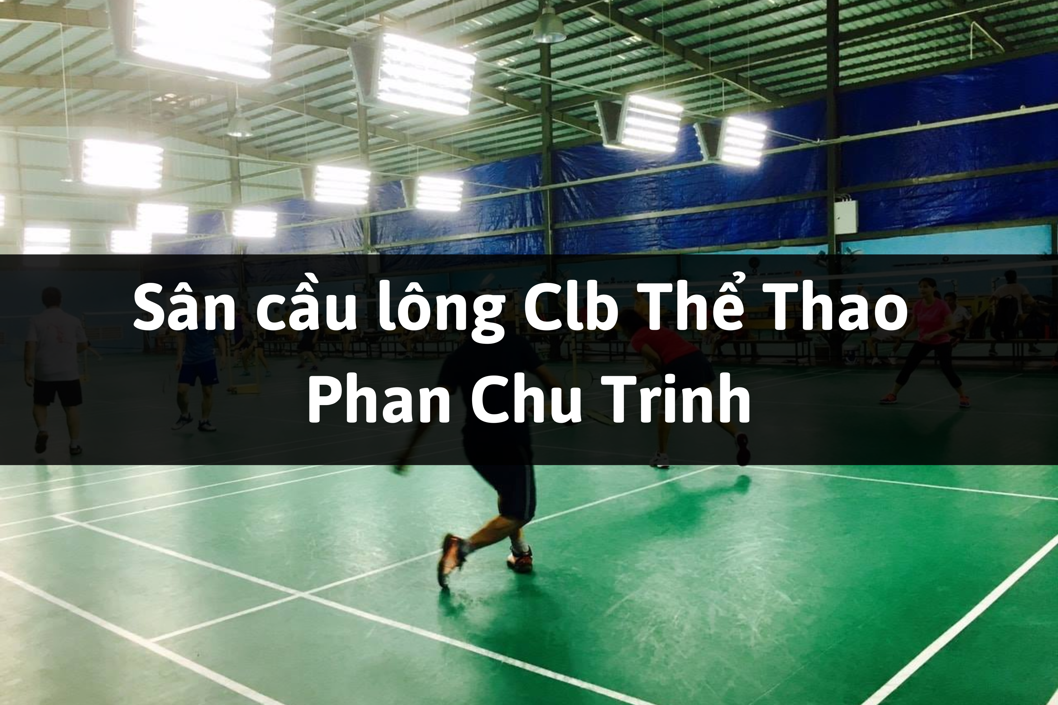 Sân cầu lông Clb Thể Thao Phan Chu Trinh, Hải Châu, Đà Nẵng