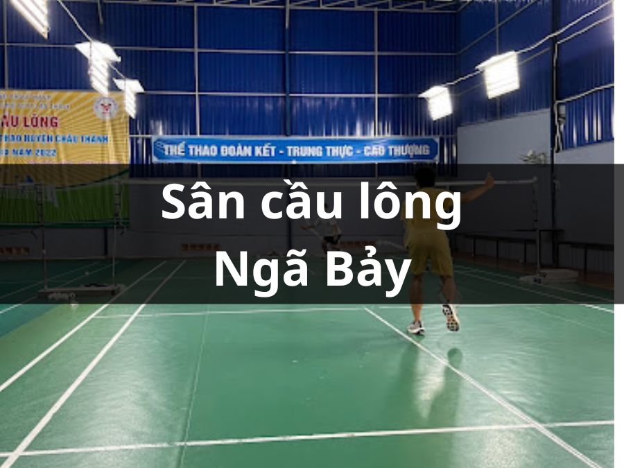 Sân Cầu Lông Ngã Bảy, Hậu Giang