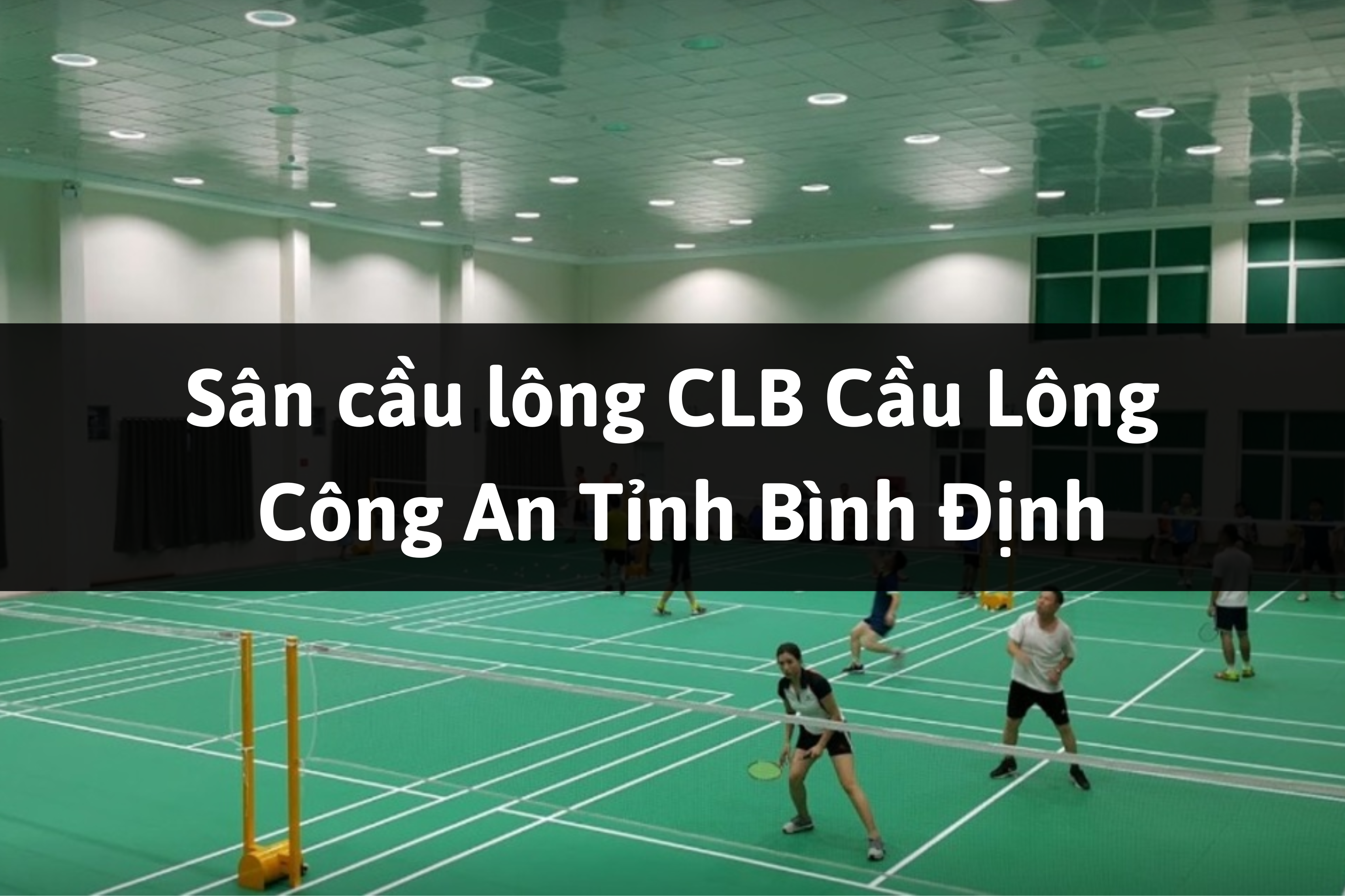 Sân cầu lông CLB Cầu Lông Công An, Qui Nhơn, Bình Định