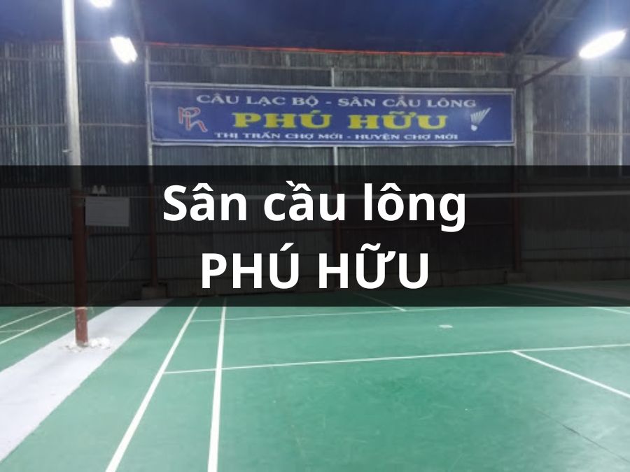 CLB Sân cầu lông Phú Hữu, Chợ Mới, An Giang