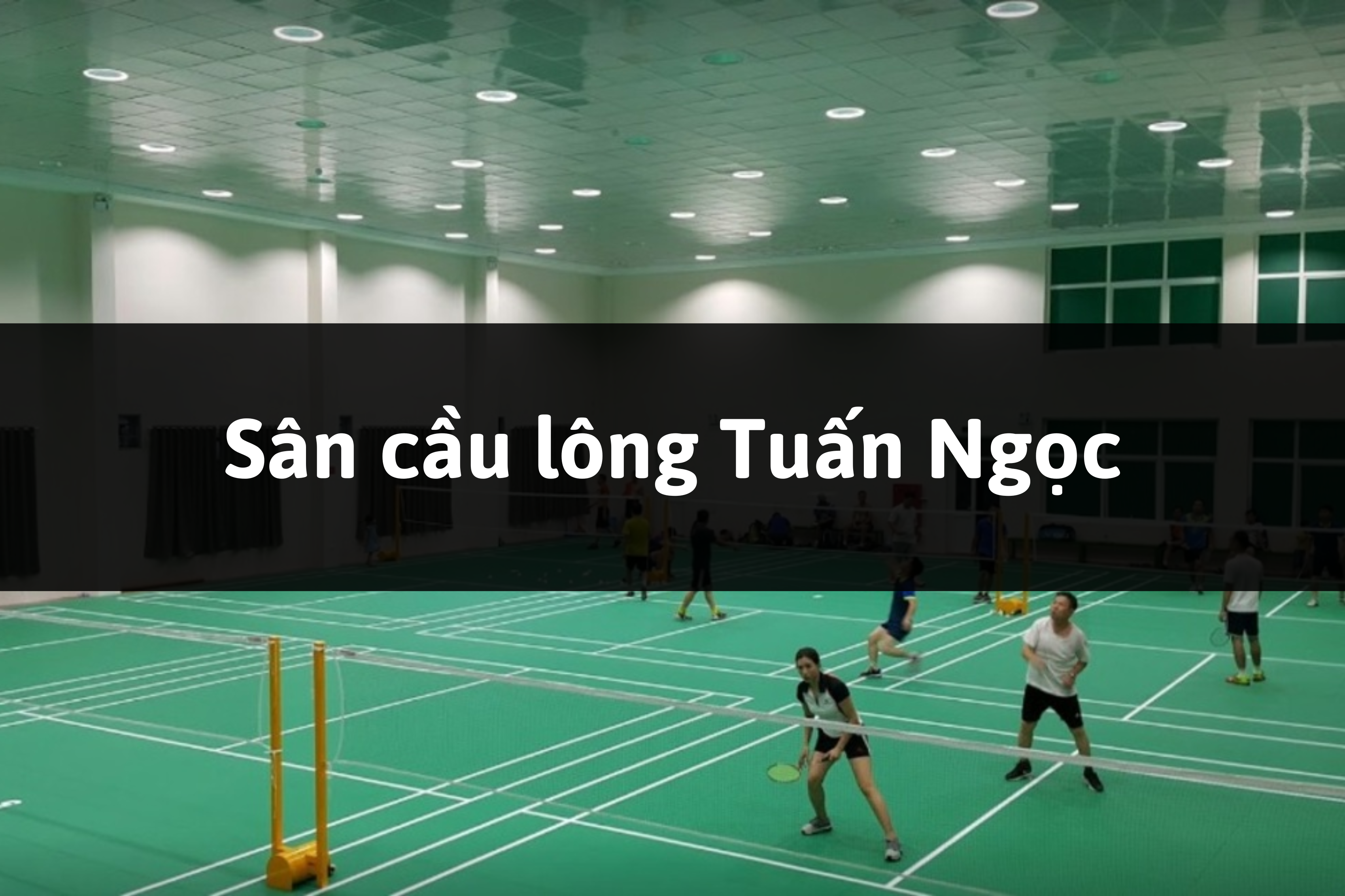 Sân cầu lông Tuấn Ngọc, Bến Cát, Bình Dương
