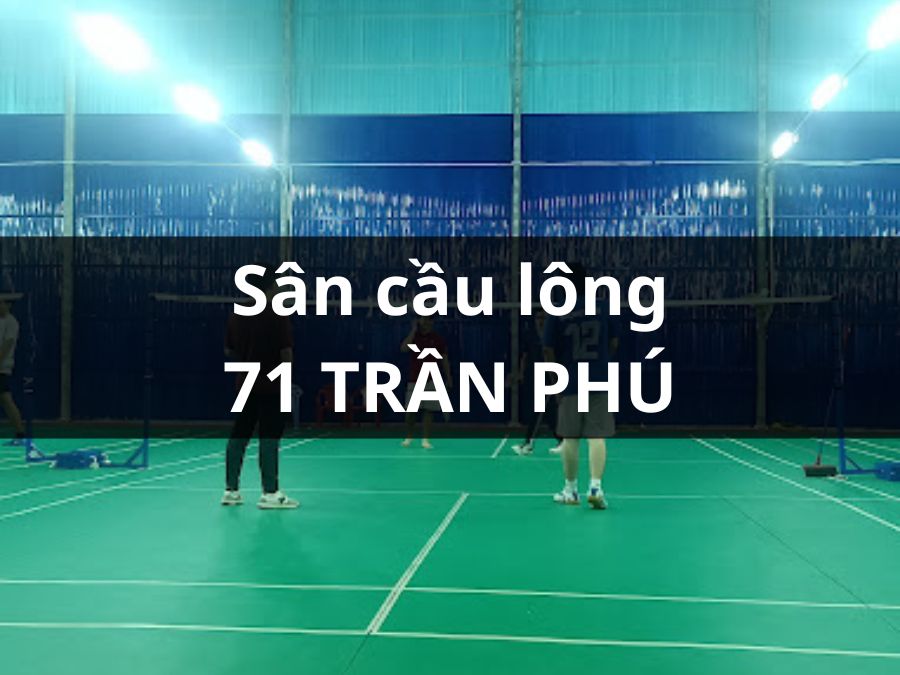 Sân cầu Lông 71 Trần Phú, Ninh Kiều, Cần Thơ