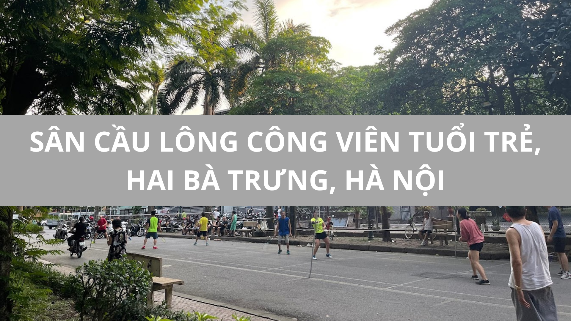 Sân Cầu Lông Công Viên Tuổi Trẻ, Hai Bà Trưng, Hà Nội