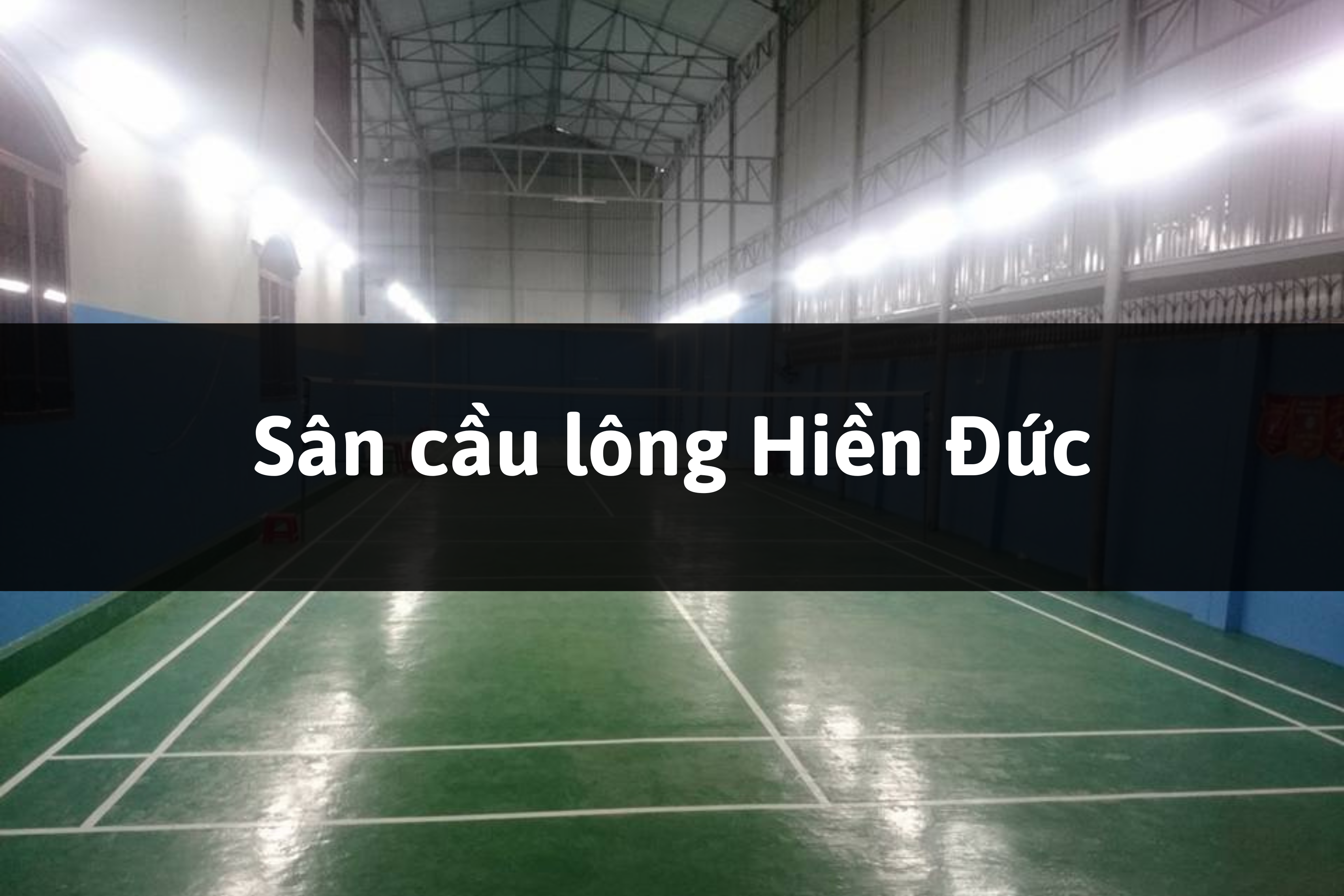 Sân cầu lông Hiền Đức, Long Thành, Đồng Nai