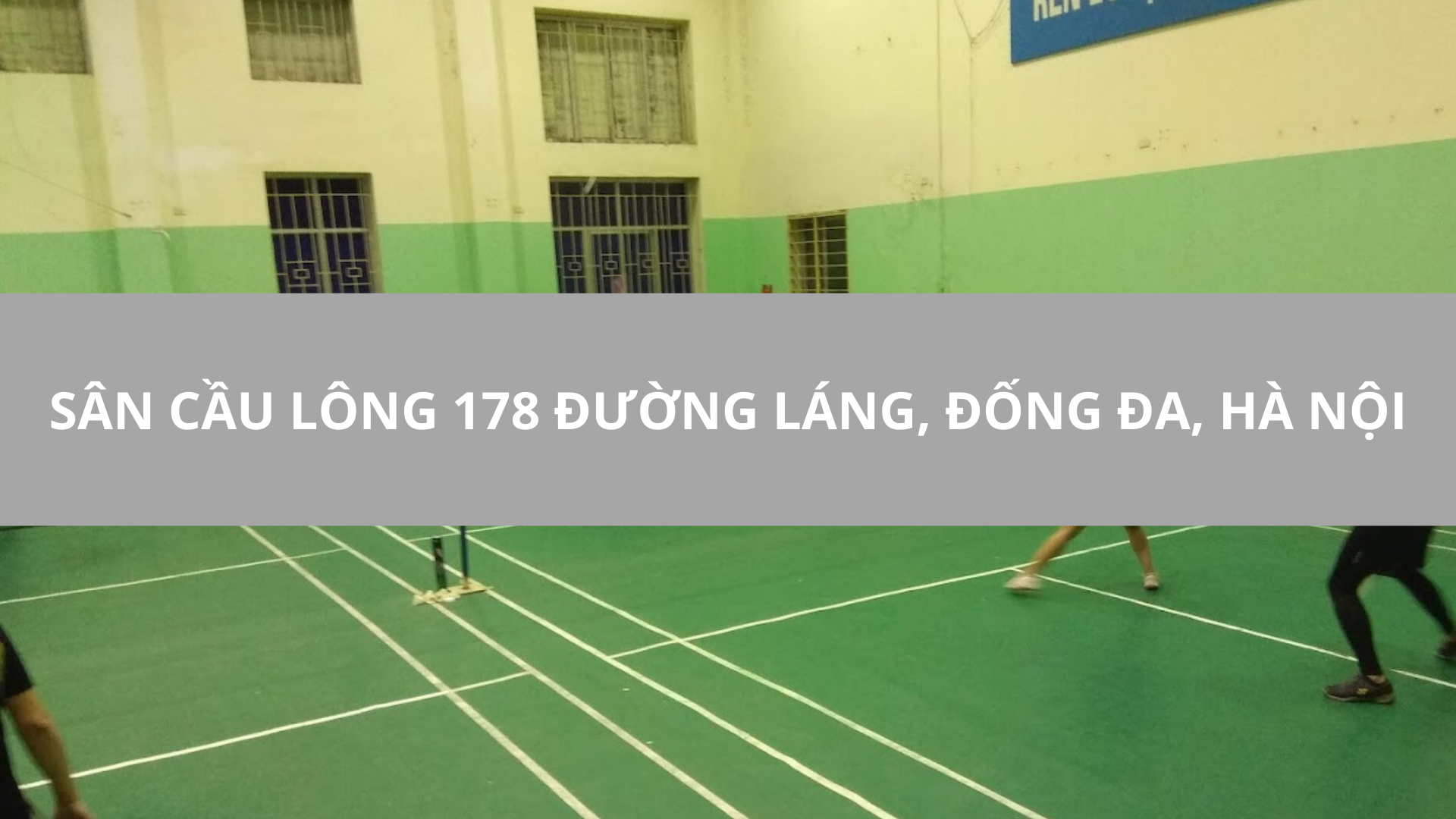 Sân Cầu Lông 178 Đường Láng, Đống Đa, Hà Nội