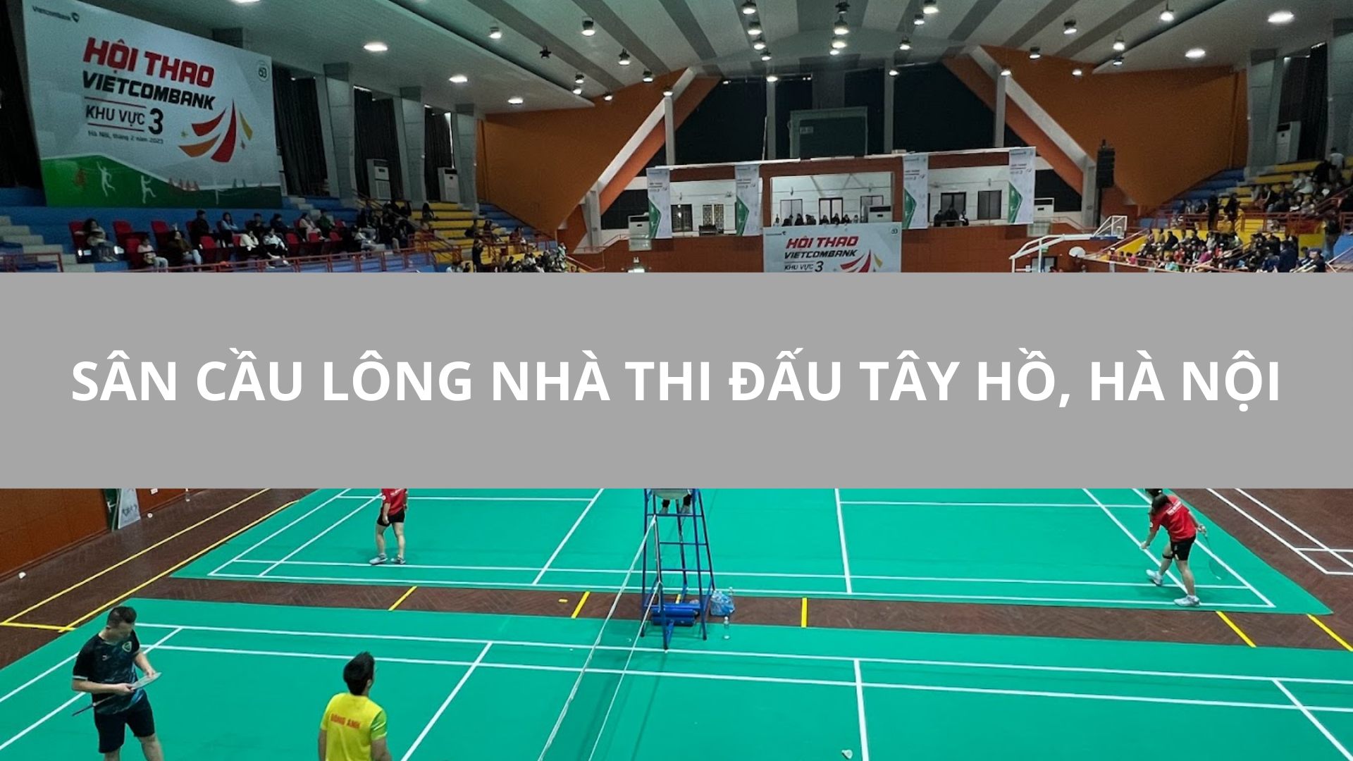 Sân cầu lông nhà thi đấu Tây Hồ, Hà Nội
