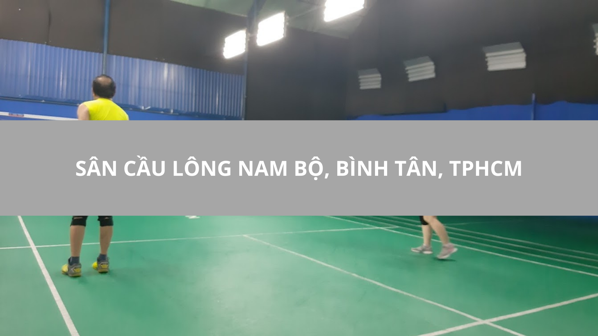 Sân Cầu Lông Nam Bộ, Bình Tân, TPHCM