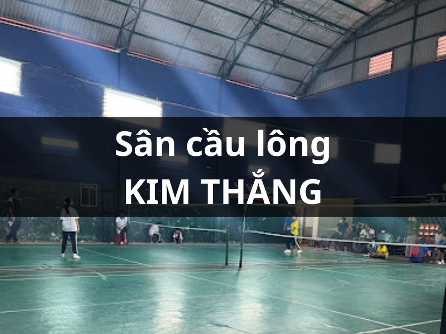 Sân Cầu Lông Kim Thắng, Bến Lức, Long An