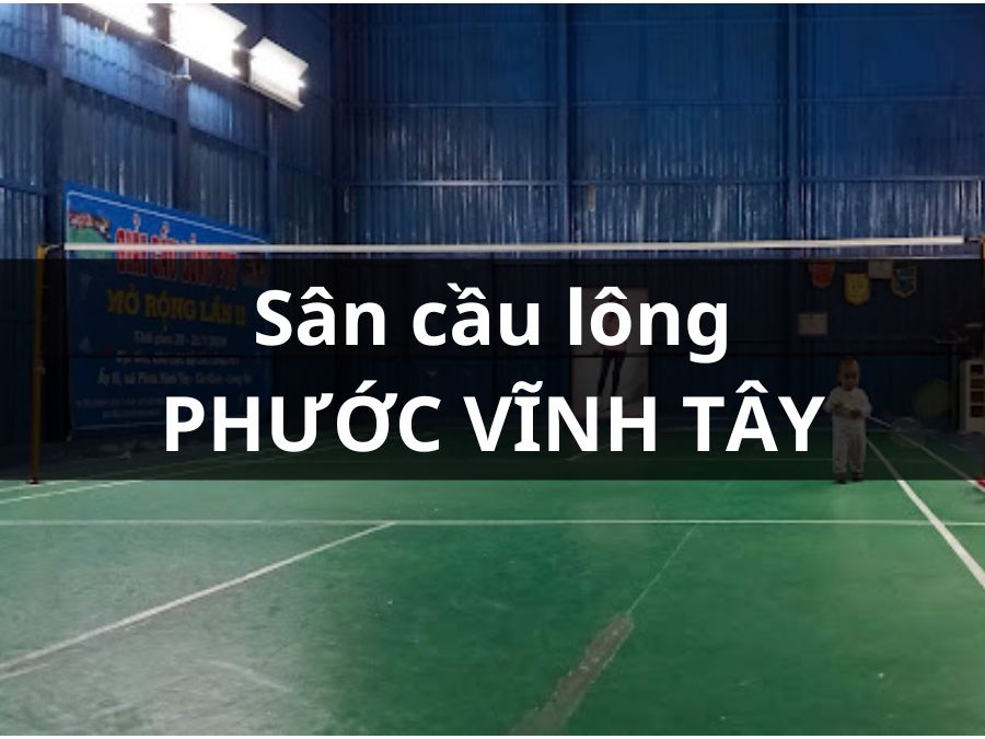 Sân cầu lông Phước Vĩnh Tây, Cần Giuộc, Long An
