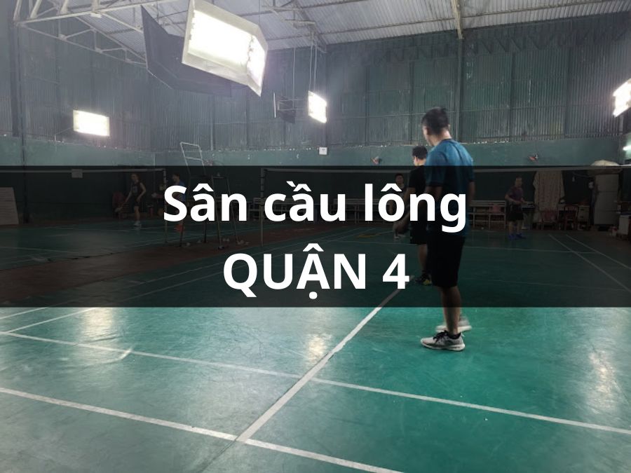 Sân cầu lông Quận 4, Thành phố Hồ Chí Minh