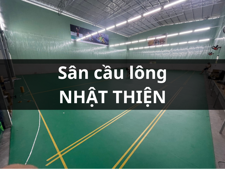 SÂN CẦU LÔNG NHẬT THIỆN, THỦ ĐỨC, HCM