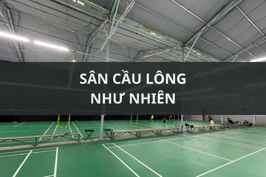 SÂN CẦU LÔNG NHƯ NHIÊN, BÌNH THẠNH, HCM