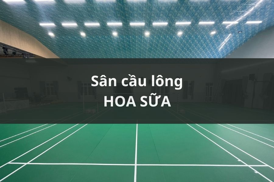 SÂN CẦU LÔNG HOA SỮA, TRẢNG BOM, ĐỒNG NAI