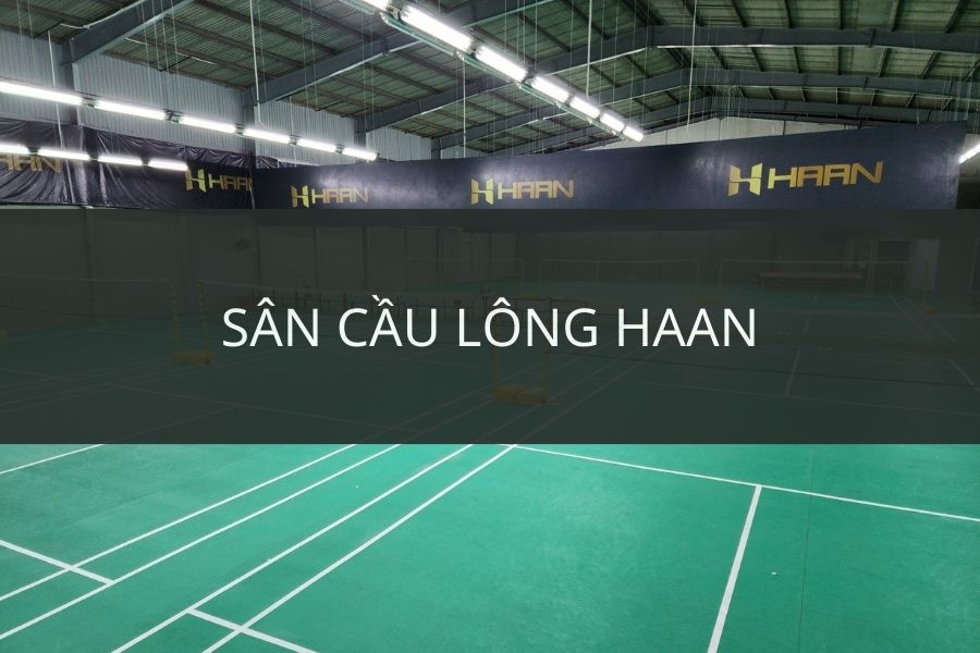Sân cầu lông HAAN badminton club, BÌNH TÂN, HCM