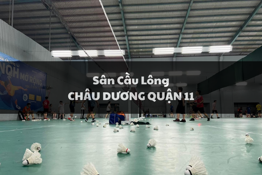 Sân Cầu Lông CHÂU DƯƠNG QUẬN 11, HỒ CHÍ MINH
