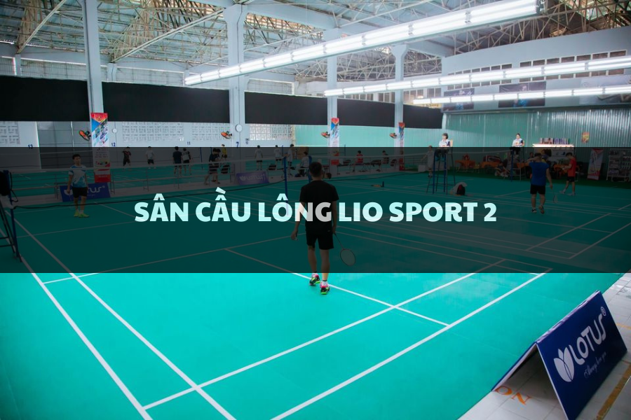 Sân Cầu Lông LIO SPORT 2, Quận 12, Hồ Chí Minh