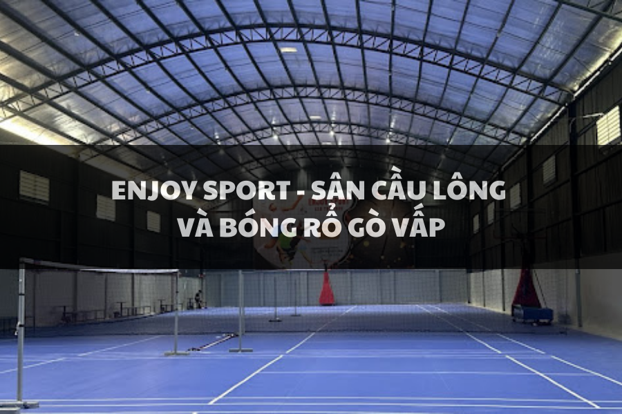 Enjoy Sport - Sân Cầu lông Và Bóng Rổ Gò Vấp, Hồ Chí Minh