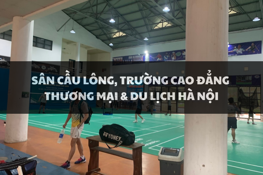 Sân Cầu Lông, Trường Cao đẳng Thương mại & Du lịch Hà Nội, Cầu Giấy, Hà Nội