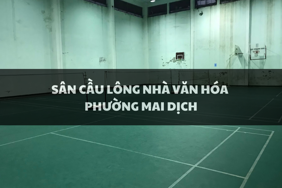 Sân Cầu Lông Nhà Văn Hóa Phường Mai Dịch, Cầu Giấy, Hà Nội
