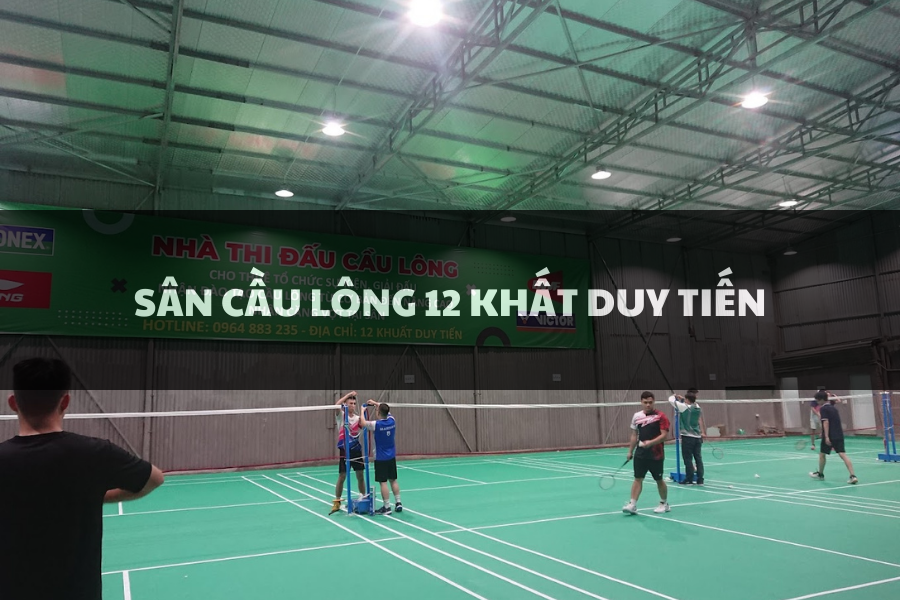 Sân Cầu Lông 12 Khuất Duy Tiến, Thanh Xuân, Hà Nội